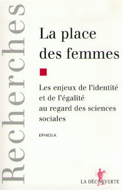 La place des femmes : les enjeux de l'identité et de l'égalité au regard des sciences sociales