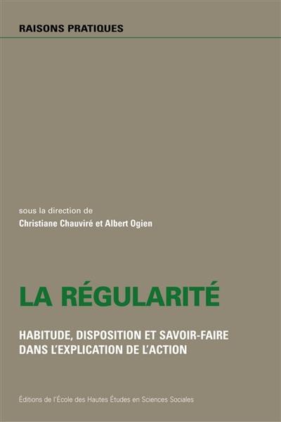 La régularité : habitude, disposition et savoir-faire dans l'explication de l'action