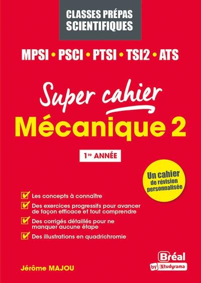 Mécanique : classes prépas scientifiques, MPSI, PSCI, PTSI, TSI2, ATS. Vol. 2. 1re année