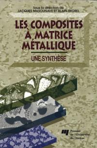 Les composites à matrice métallique : une synthèse