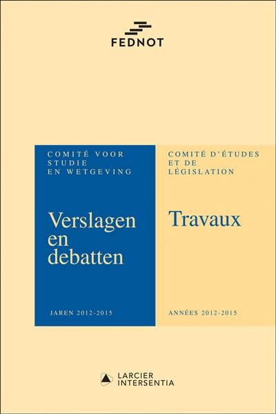 Comité voor studie en wetgeving : verslagen en debatten : jaren 2012-2015. Comité d'études et de législation : travaux : années 2012-2015