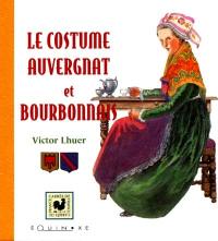 Le costume auvergnat et bourbonnais