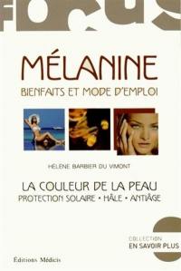 Mélanine : bienfaits et mode d'emploi : la couleur de la peau, protection solaire, hâle, antiâge