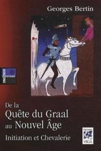 De la quête du Graal au Nouvel Age : initiation et chevalerie