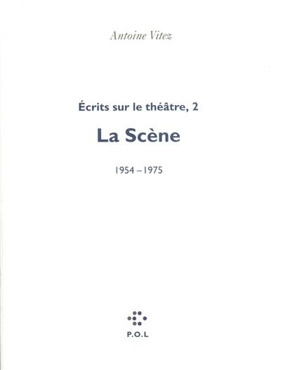 Ecrits sur le théâtre. Vol. 2. La scène