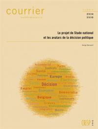 Courrier hebdomadaire, n° 2534-2535. Le projet de stade national et les avatars de la décision politique