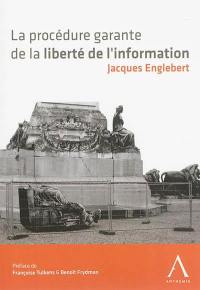 La procédure garante de la liberté de l'information