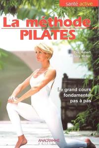 La méthode Pilates : le grand cours fondamental pas à pas