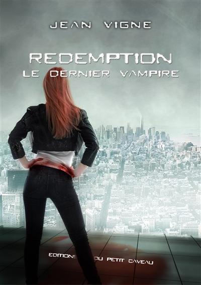 Le dernier vampire. Vol. 3. Rédemption