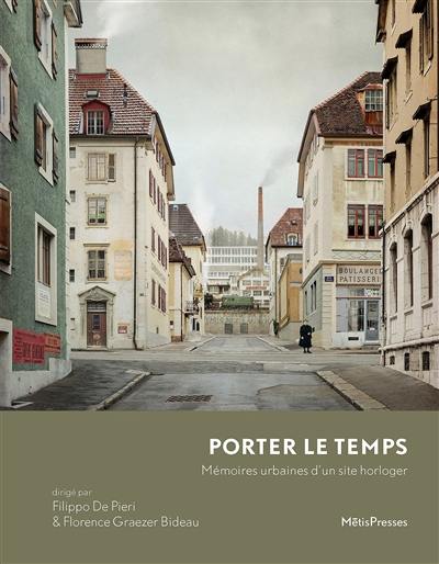 Porter le temps : mémoires urbaines d'un site horloger