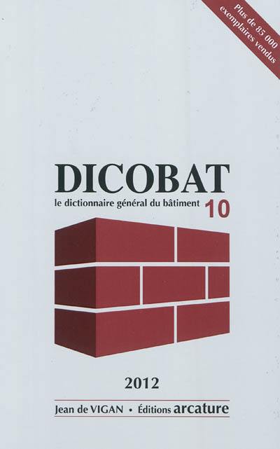 Dicobât 10 : dictionnaire général du bâtiment