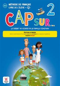 Cap sur... le carnet de voyage de la famille Cousteau 2 : méthode de français, A1.2, livre de l'élève + MP3 : édition hybride