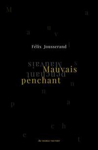 Mauvais penchant : et autres textes