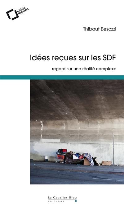 Idées reçues sur les SDF : regard sur une réalité complexe