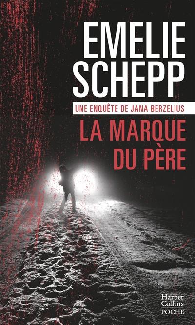 Une enquête de Jana Berzelius. La marque du père : thriller