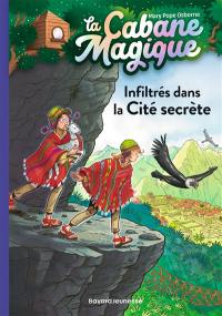 La cabane magique. Vol. 55. Infiltrés dans la Cité secrète