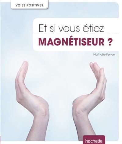 Et si vous étiez magnétiseur ?