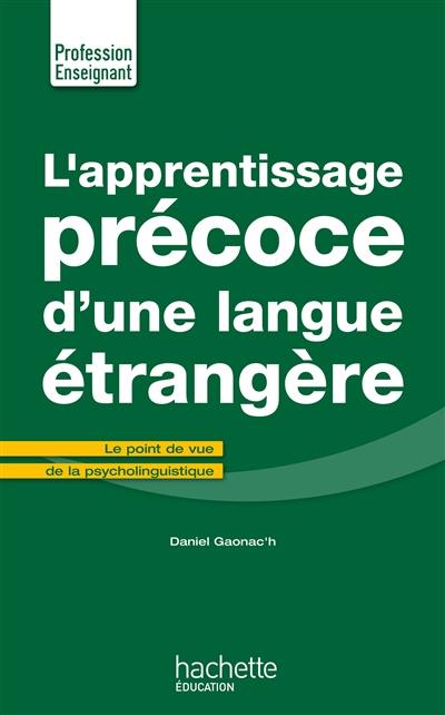 L'apprentissage précoce d'une langue étrangère : le point de vue de la psycholinguistique