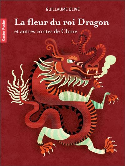 La fleur du roi dragon : et autres contes de Chine