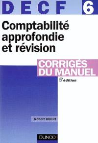 DECF 6, comptabilité approfondie et révision : corrigés du manuel