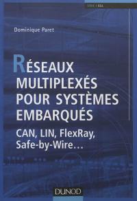 Réseaux multiplexés pour systèmes embarqués : CAN, LIN, FlexRay, Safe by Wire...