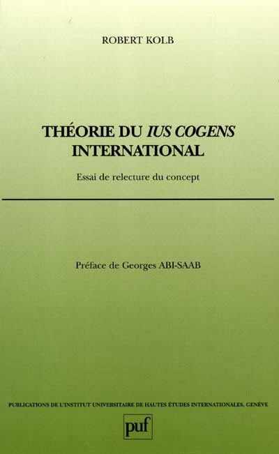 Théorie du ius cogens international : essai de relecture du concept