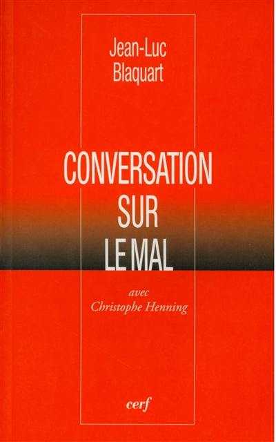 Conversation sur le mal : avec Christophe Henning