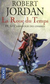 La roue du temps. Vol. 19. Le carrefour des ombres