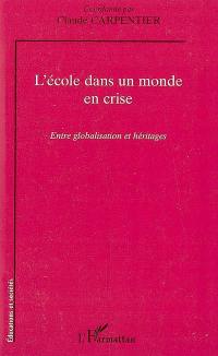 L'école dans un monde en crise : entre globalisation et héritages