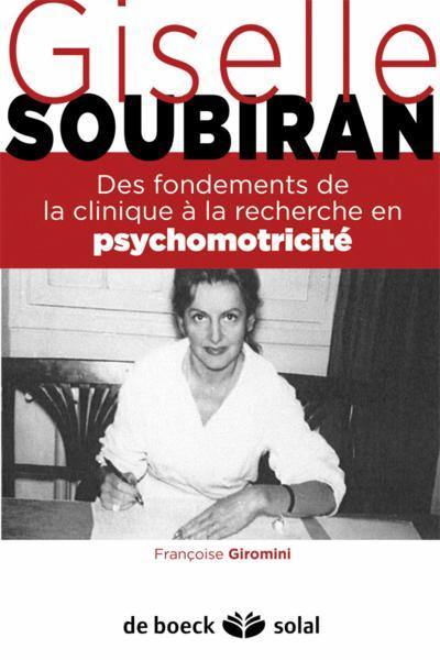 Giselle Soubiran : des fondements de la clinique à la recherche en psychomotricité