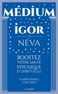 Boostez votre santé psychique et spirituelle : ayez un nouveau regard sur l'avenir : clairvoyance coaching