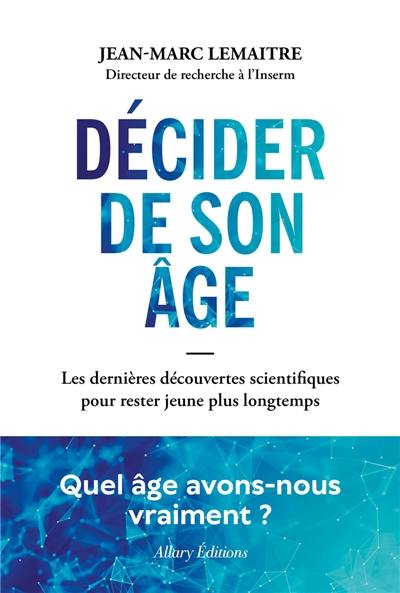 Décider de son âge : les dernières découvertes scientifiques pour rester jeune plus longtemps