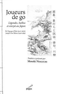 Joueurs de go : légendes, haïkus et senryû au Japon : de l'époque d'Edo (XVIIe siècle) jusqu'à l'ère Shôwa (1926-1989)