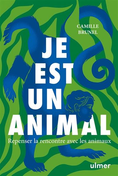 Je est un animal : repenser la rencontre avec les animaux