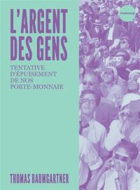 L'argent des gens : tentative d'épuisement de nos porte-monnaie