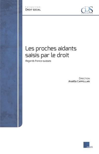 Les proches aidants saisis par le droit : regards franco-suisses : actes du Colloque La reconnaissance juridique des proches aidants, Aix-en-Provence, 16 juin 2017