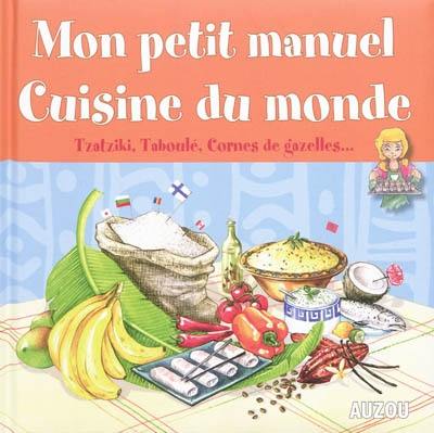 Mon petit manuel cuisine du monde : en route pour un tour du monde des saveurs !