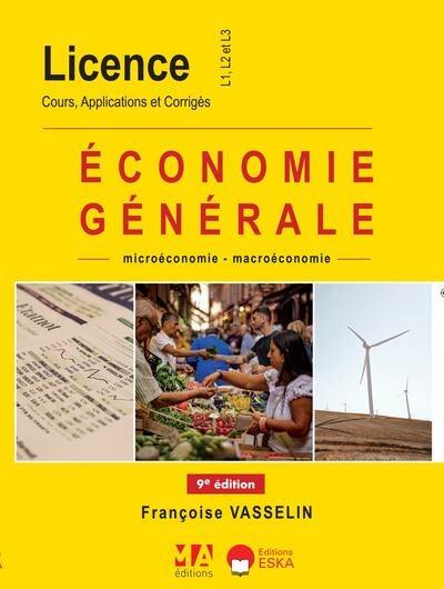 Economie générale : microéconomie-macroéconomie : licence, L1, L2,et L3, cours, applications et corrigés