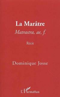 La marâtre, matrastra, ae, f. : récit