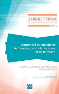 Langage et l'homme (Le), n° 2 (2016). Apprendre ou enseigner le français, un choix du coeur et de la raison