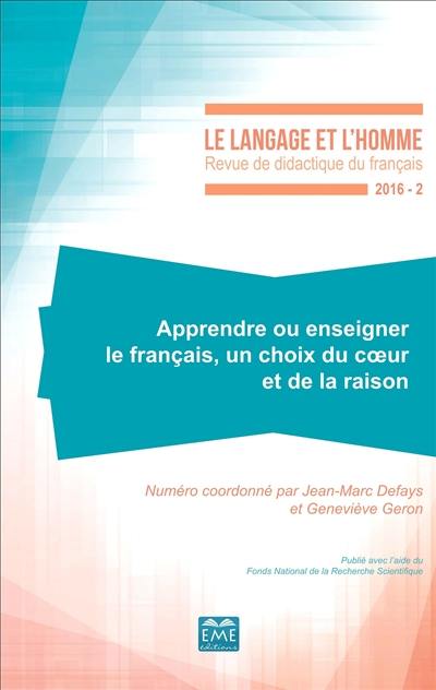 Langage et l'homme (Le), n° 2 (2016). Apprendre ou enseigner le français, un choix du coeur et de la raison