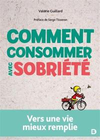 Comment consommer avec sobriété : vers une vie mieux remplie