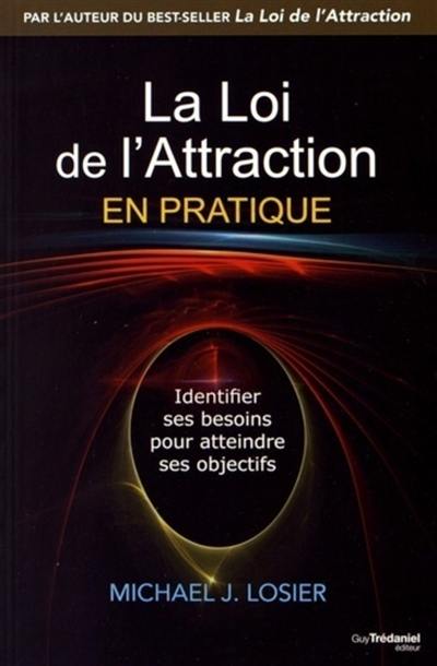 La loi de l'attraction en pratique : identifier ses besoins pour atteindre ses objectifs