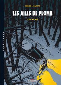 Les ailes de plomb. Vol. 1. Vol de nuit