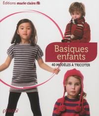 Basiques enfants : 40 modèles à tricoter