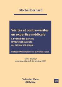 Vérités et contre-vérités en expertise médicale : la vérité des parties, loyauté rigoureuse ou morale élastique