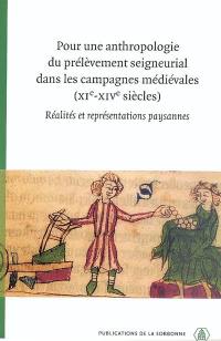 Pour une anthropologie du prélèvement seigneurial dans les campagnes médiévales XIe-XIVe siècles : réalités et représentations paysannes : colloque tenu à Medina del Campo du 31 mai au 3 juin 2000