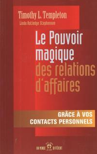 Le pouvoir magique des relations d'affaires : grâce à vos contacts personnels