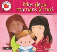 Mes deux mamans à moi : homoparentalité