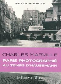 Charles Marville : Paris photographié au temps d'Haussmann